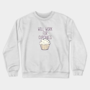 Will Work for Cupcakes Crewneck Sweatshirt